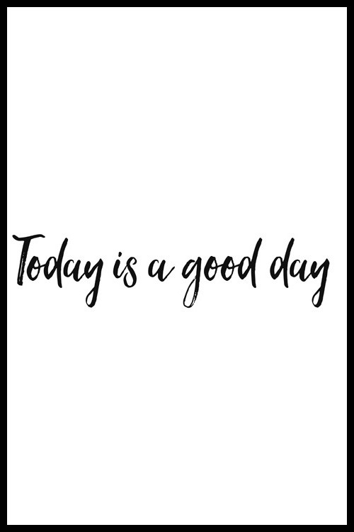 Постер Today Is A Good Day