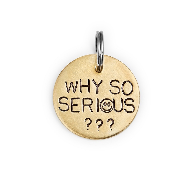 Адресник ЧЕГО ТАКОЙ СЕРЬЁЗНЫЙ? (латунь/мельхиор, 25/32 мм)