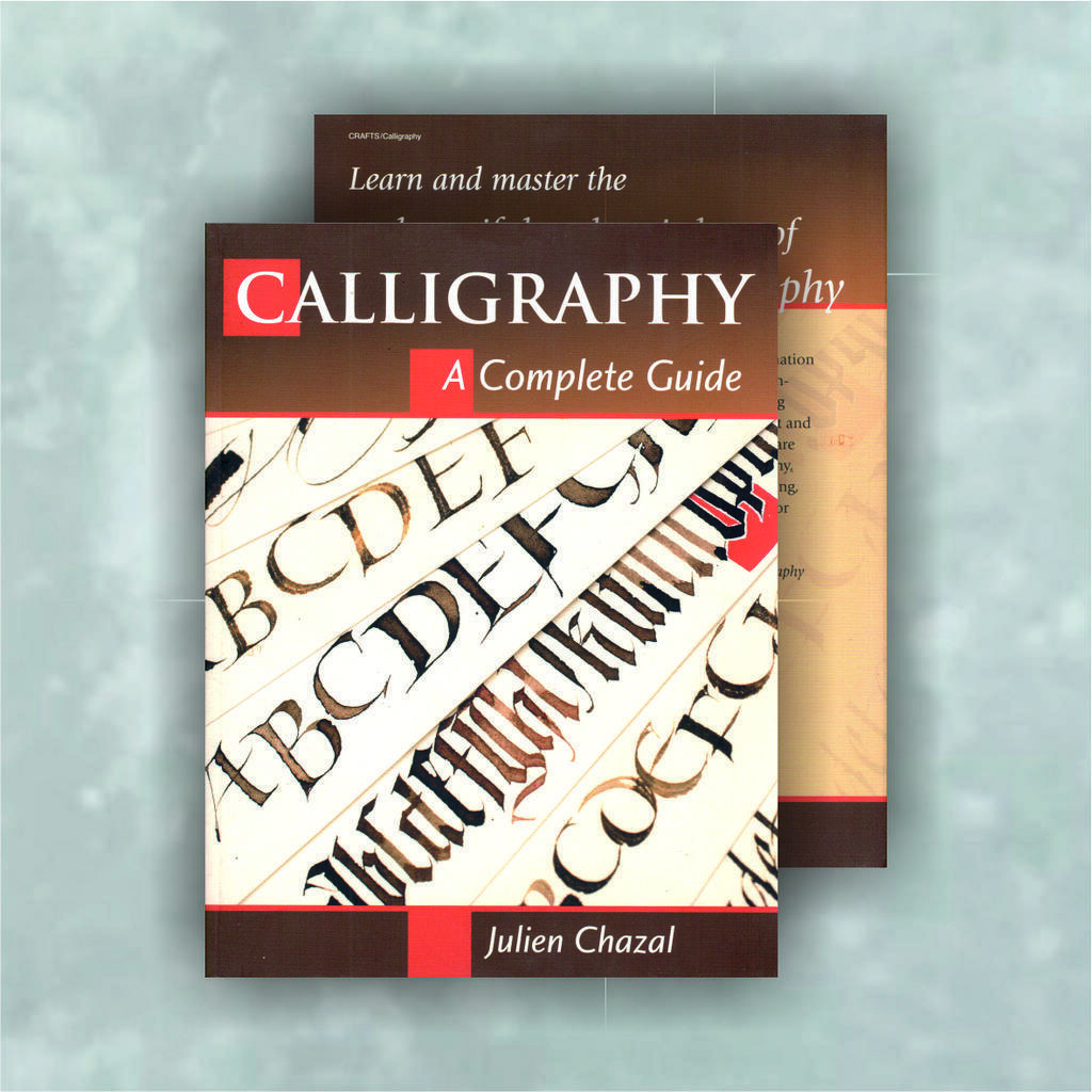 Книга "Calligraphy: A Complete Guide". Julien Chazal.