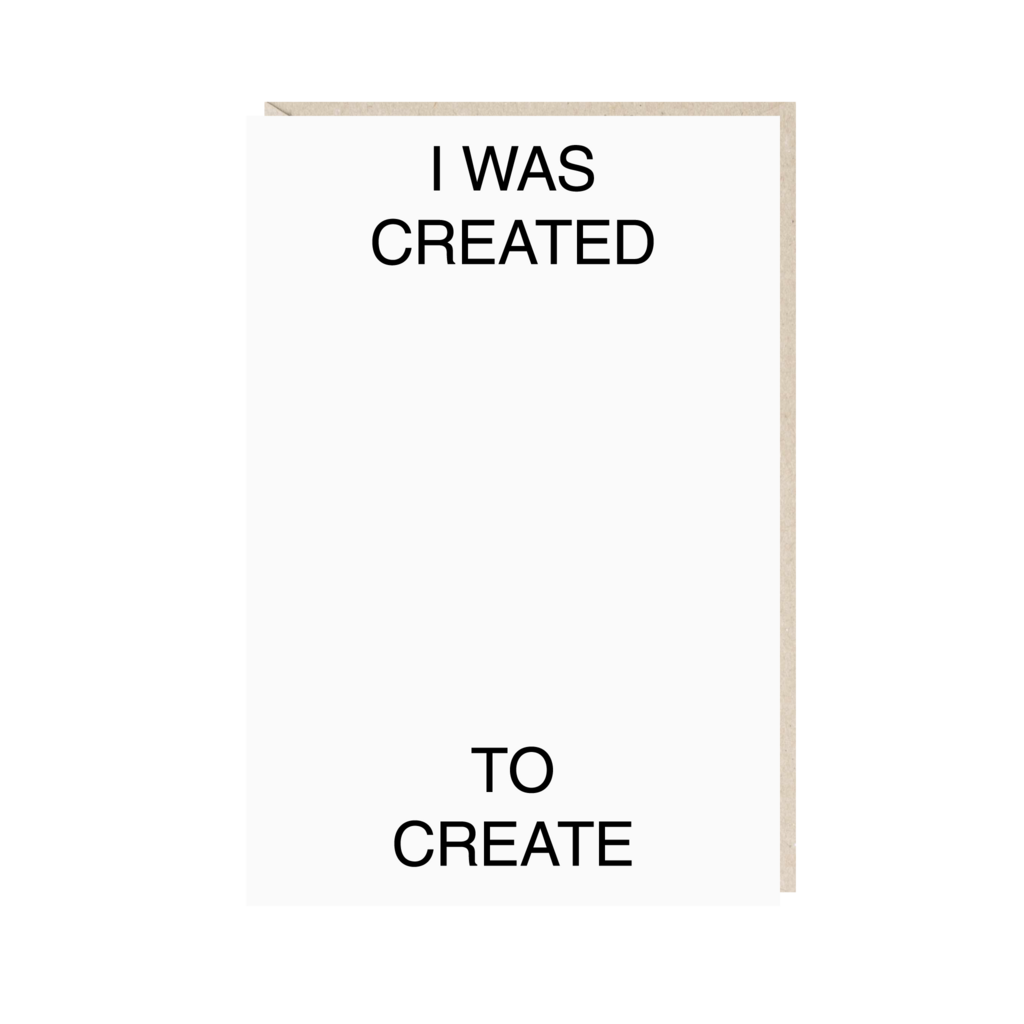 открытка "i was created to create"