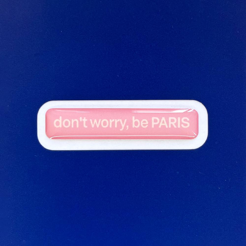 don't worry be PARIS