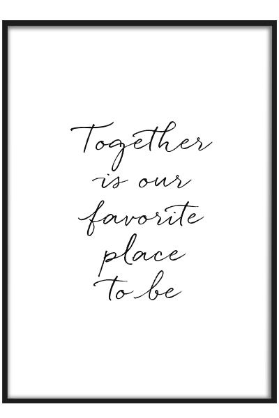 Постер Together is our favorite place to be